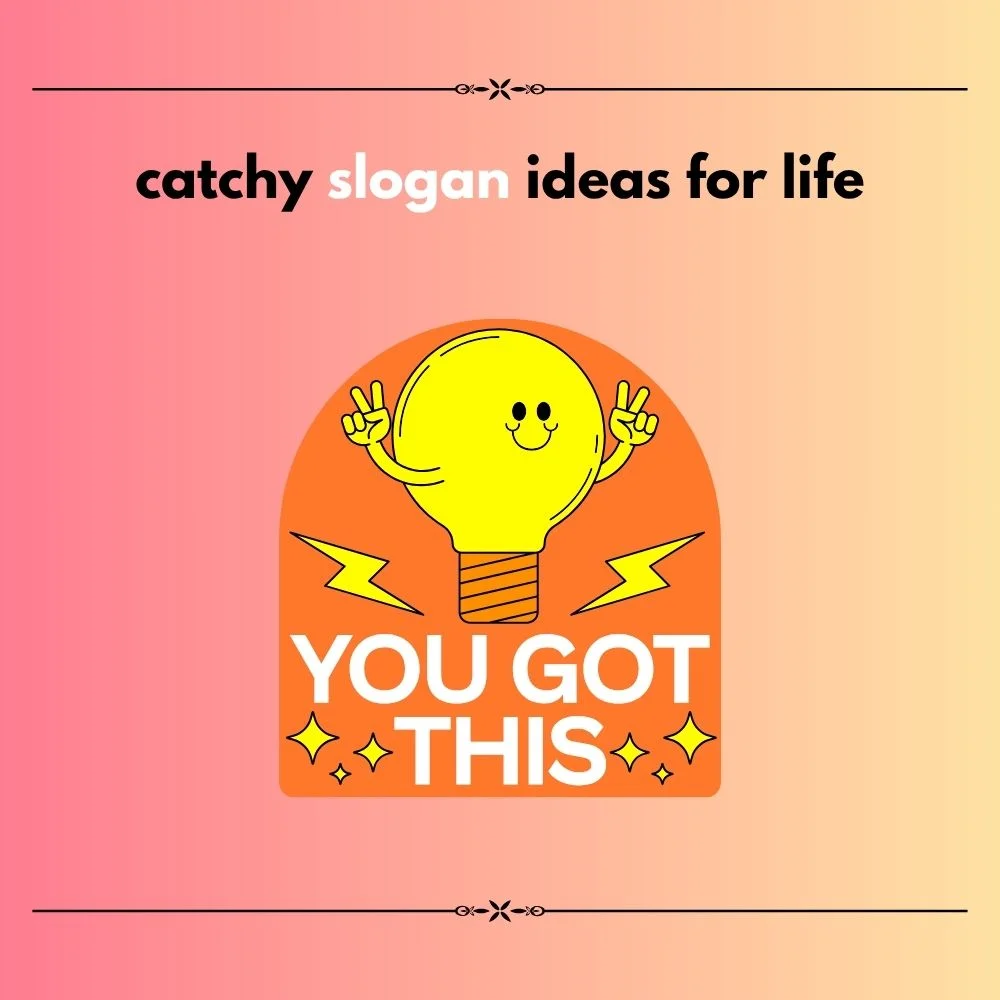  slogan ideas for life