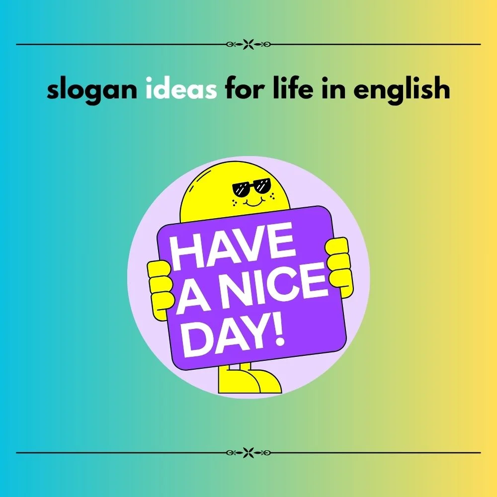  slogan ideas for life