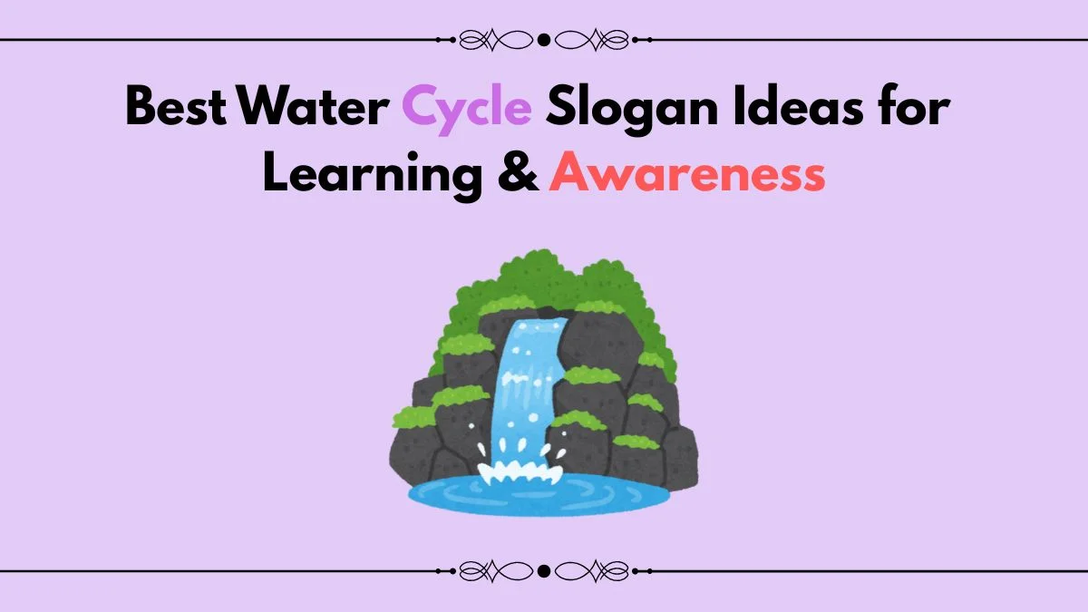 water cycle slogan ideas
