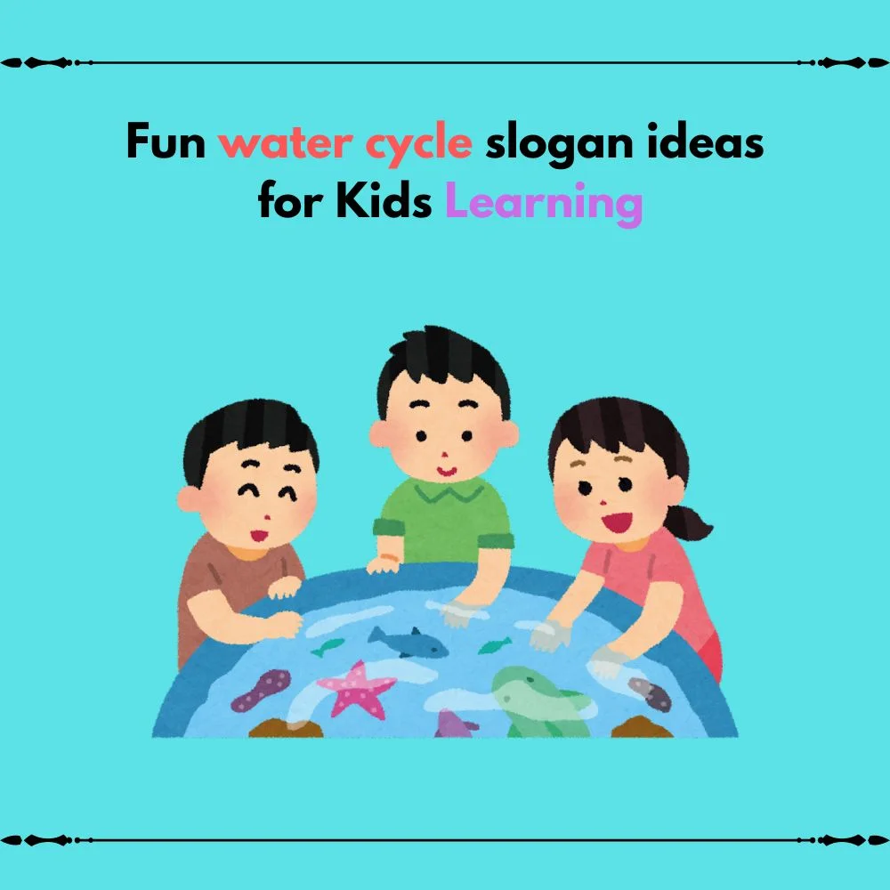 water cycle slogan ideas