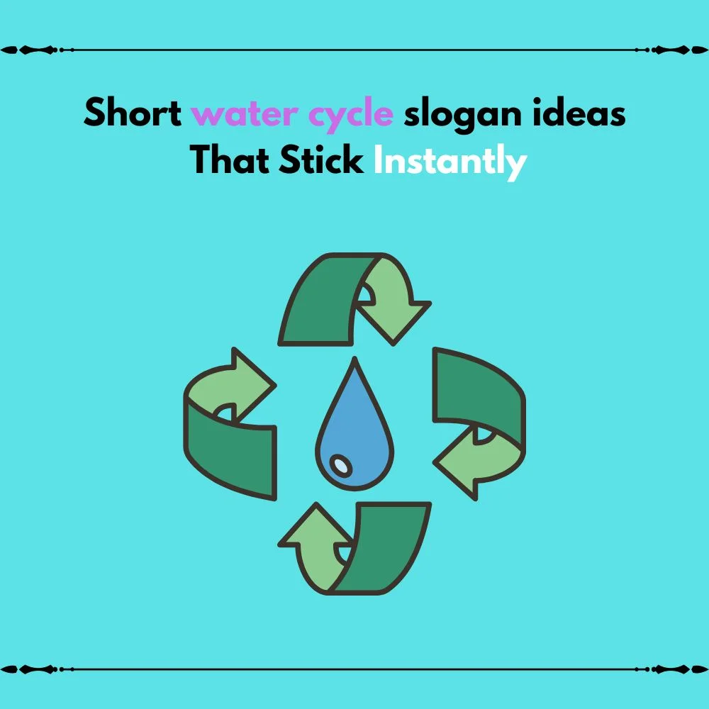 water cycle slogan ideas