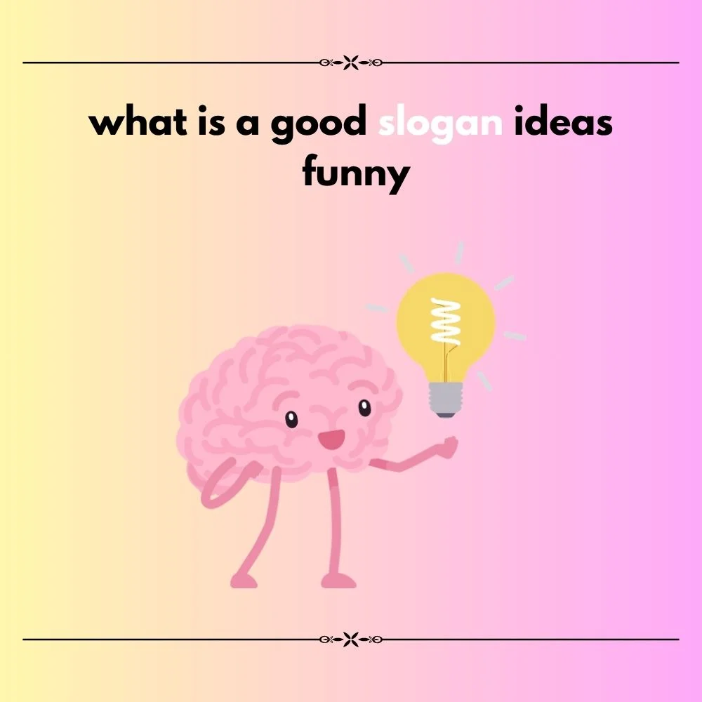  what is a good slogan ideas